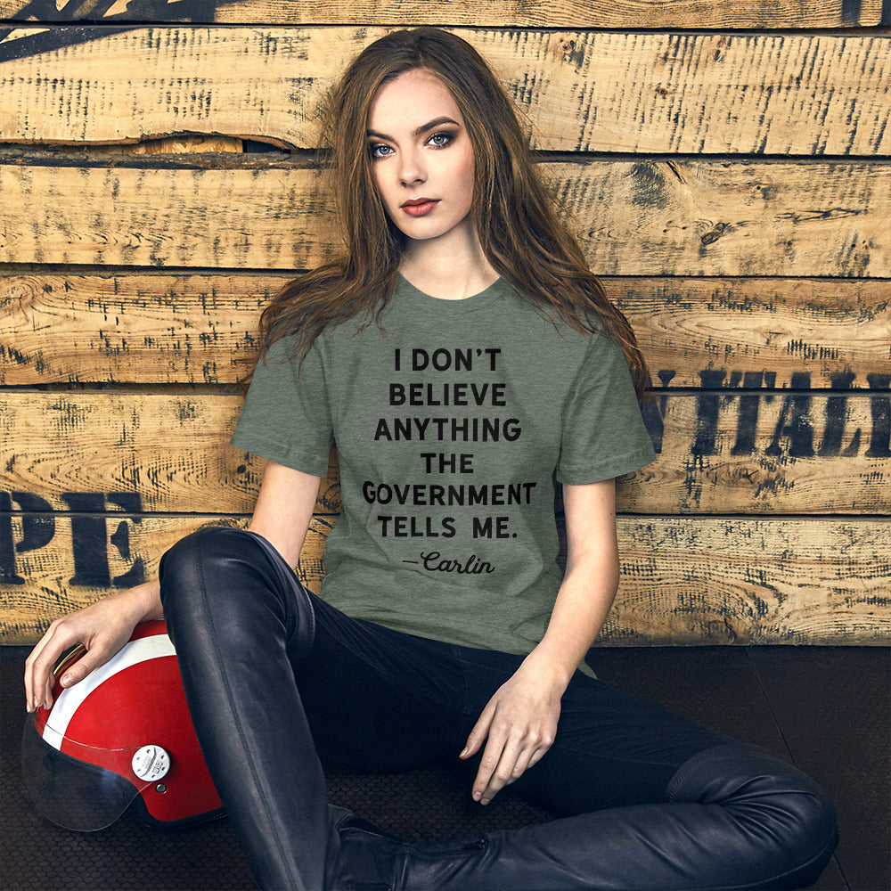 I Don't Believe Anything The Government Tells Me T-Shirt