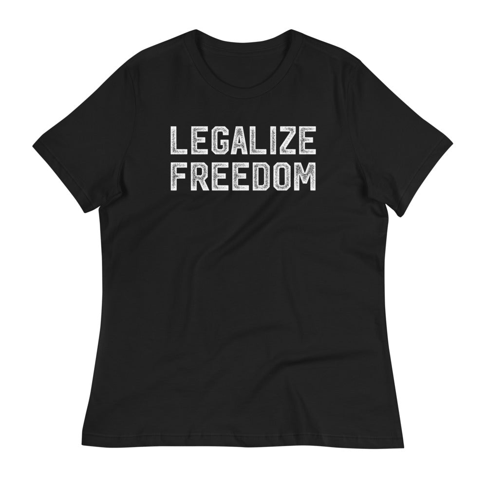 Legalize Freedom Women's Relaxed T-Shirt