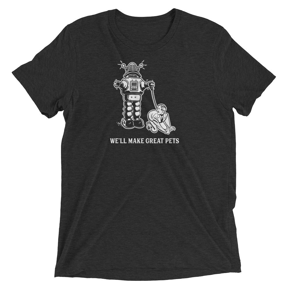 We'll Make Great Pets Tri-Blend T-Shirt