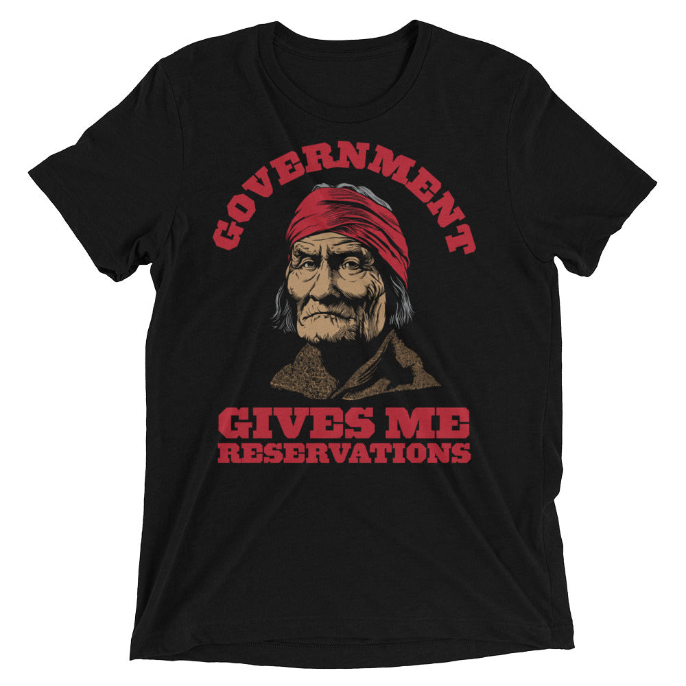 Geronimo Government Gives Me Reservations Tri-Blend T-Shirt