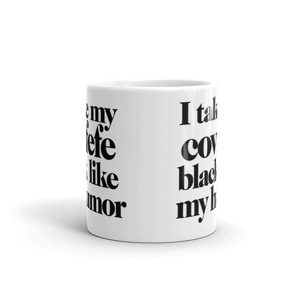 I Take My Covfefe Black Like My Humor Mug