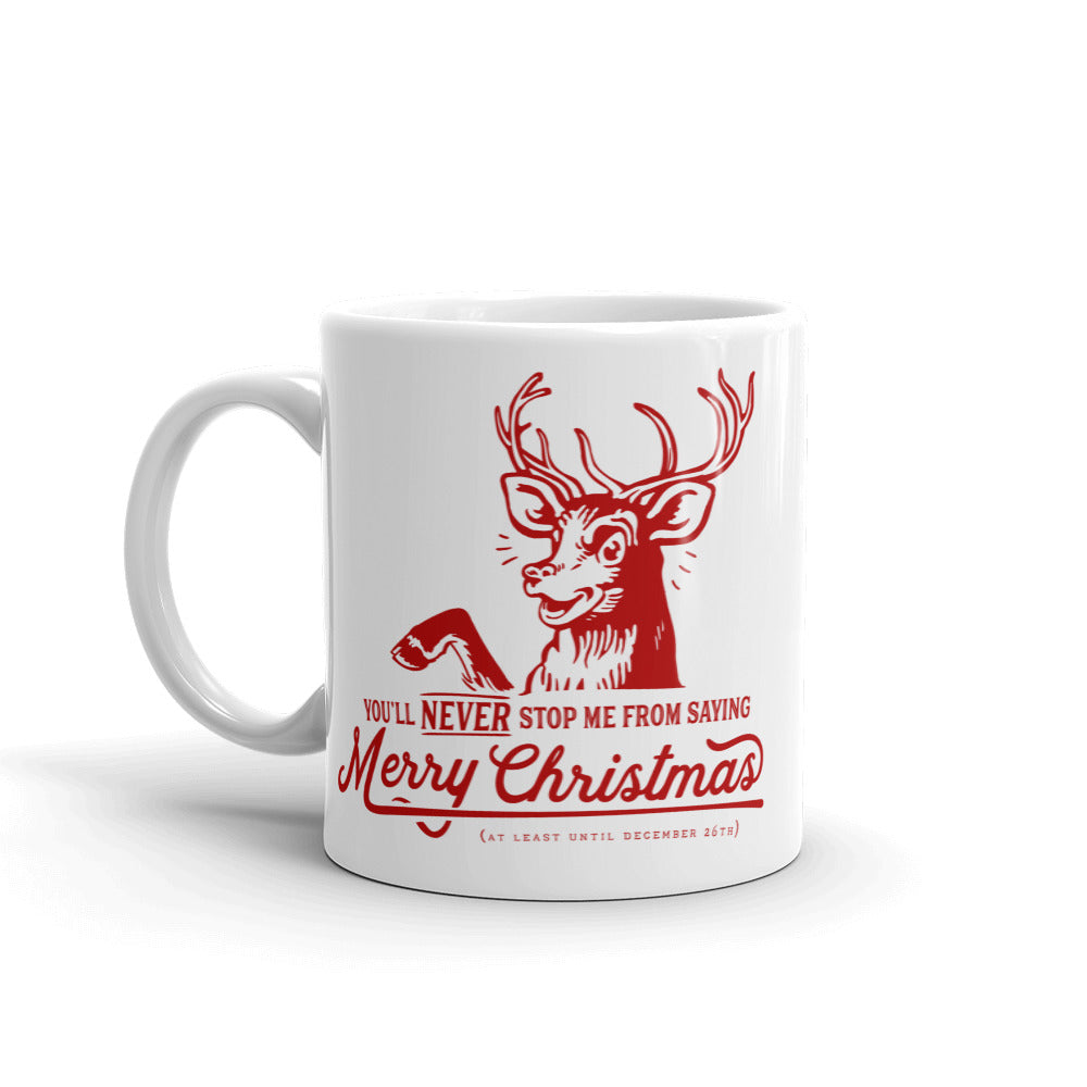 You'll Never Stop Me From Saying Christmas Mug