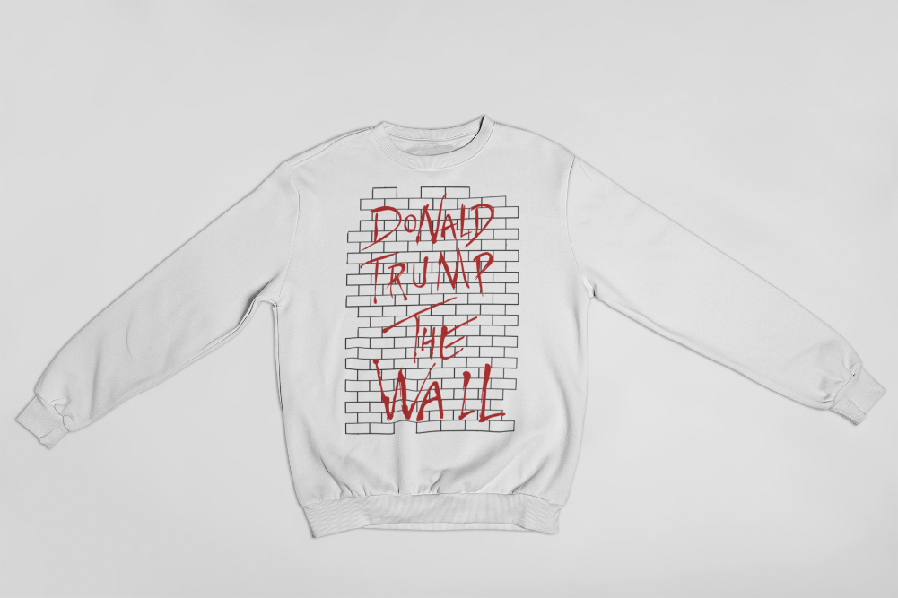 Donald Trump the Wall Sweatshirt