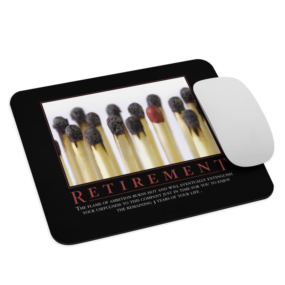 Retirement Demotivational Mouse pad