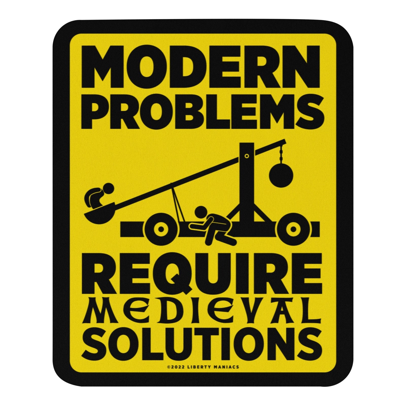 Modern Problems Require Medieval Solutions Mouse Pad