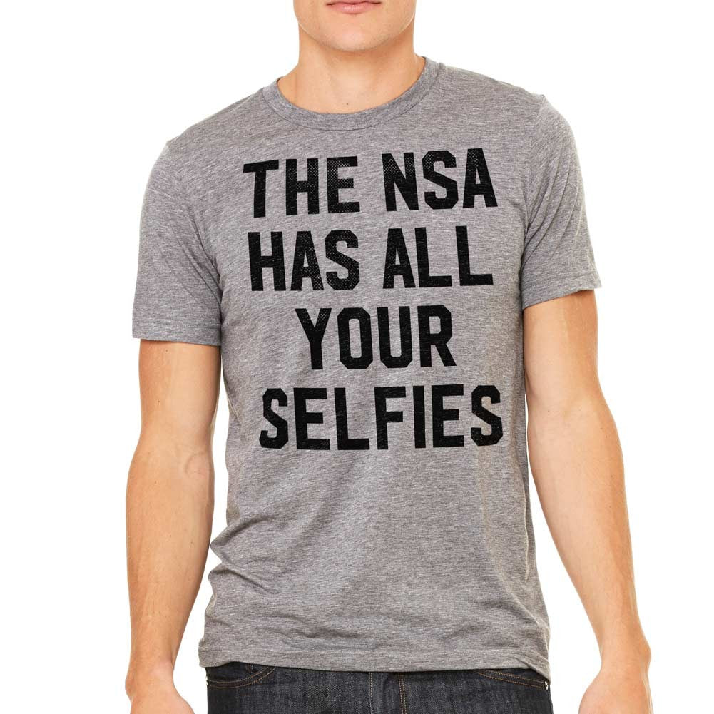 The NSA Has All Your Selfies Triblend T-shirt