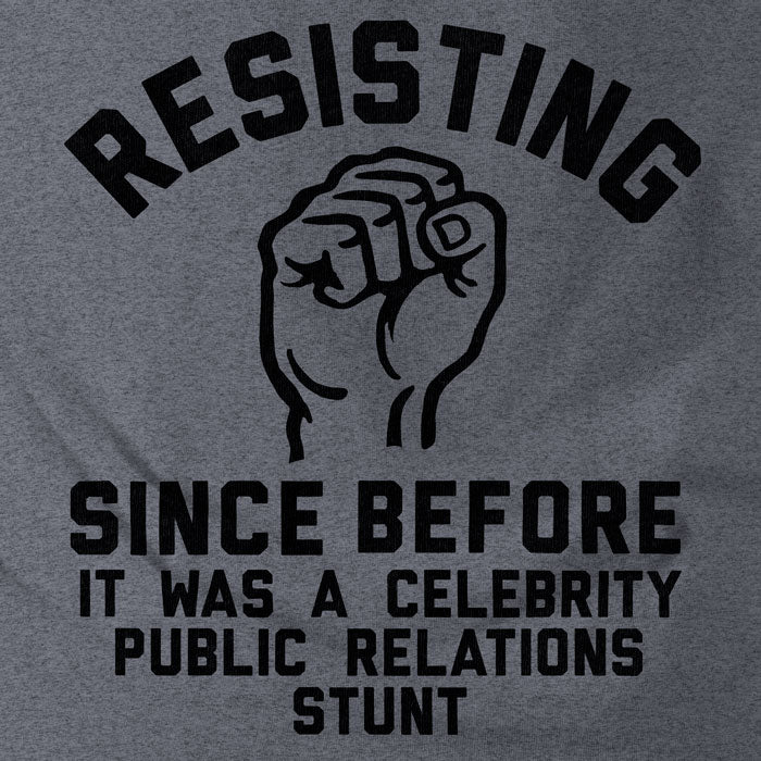 Resisting Since Before It Was A Celebrity Stunt T-Shirt