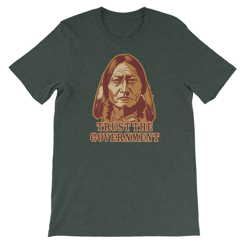Sitting Bull "Trust the Government" shirt in heather forest green.
