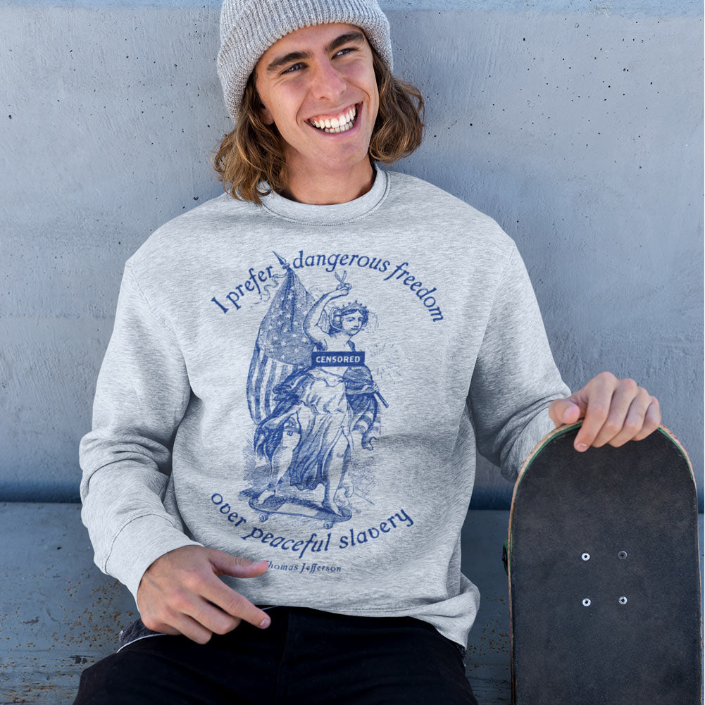 Dangerous Freedom Jefferson Quote Crewneck Sweatshirt