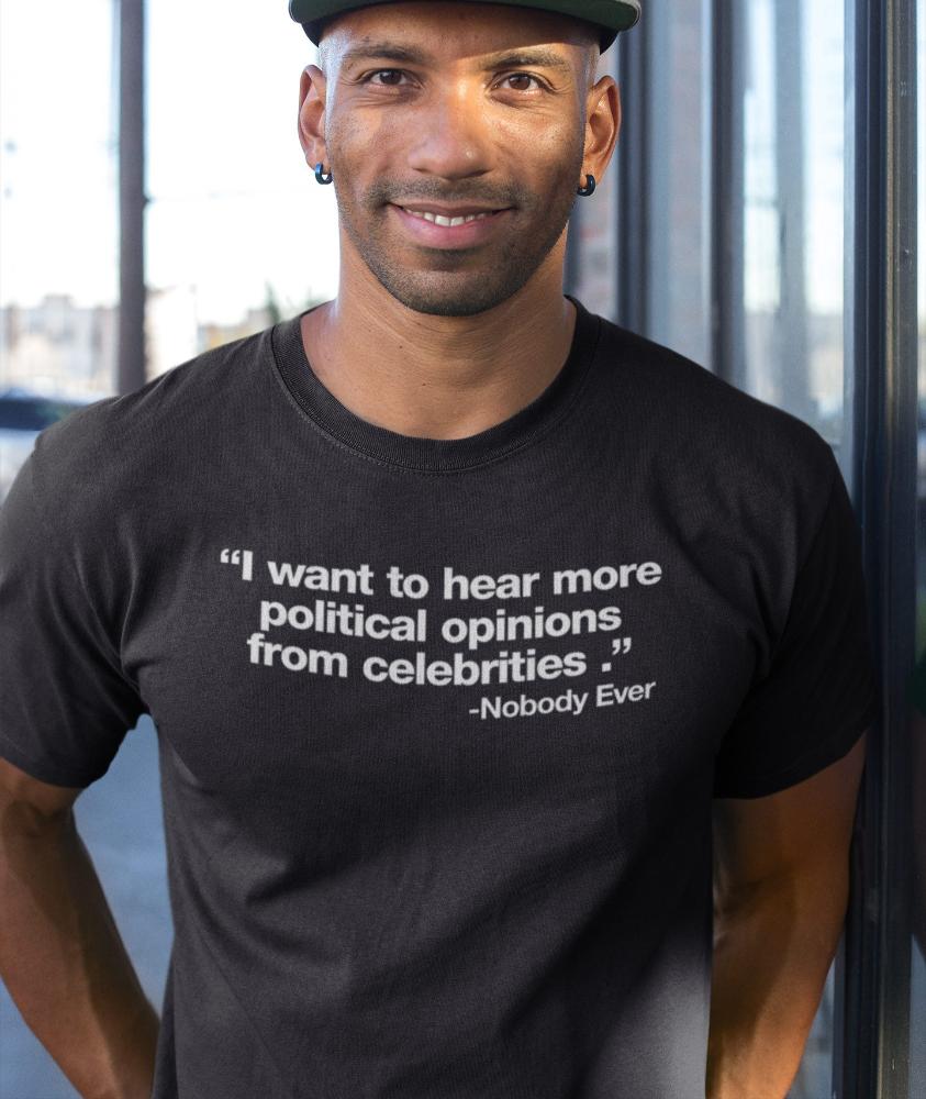 I Want To Hear The Political Opinions of Politicians Short sleeve t-shirt