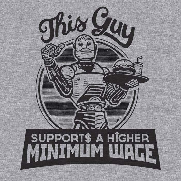 Robots for a Higher Minimum Wage Shirt