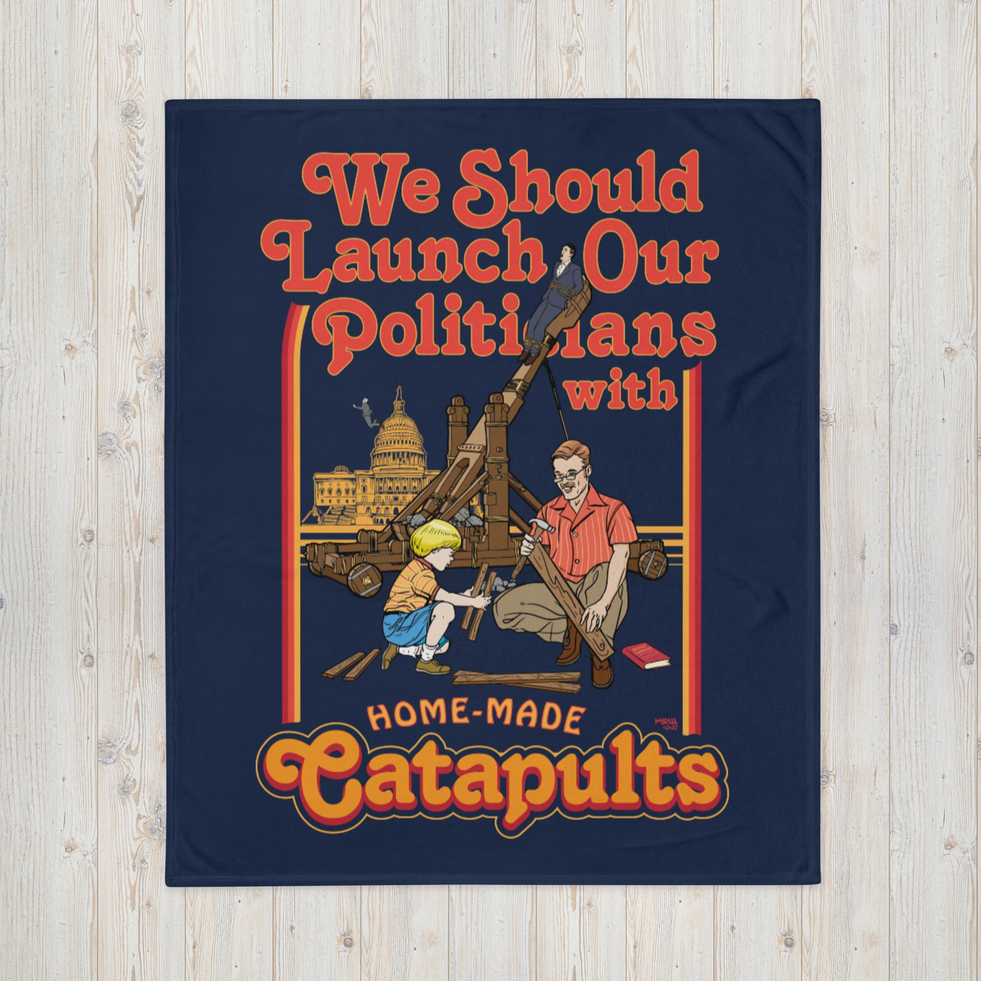 We Should Launch Our Politicians from Catapults Throw Blanket