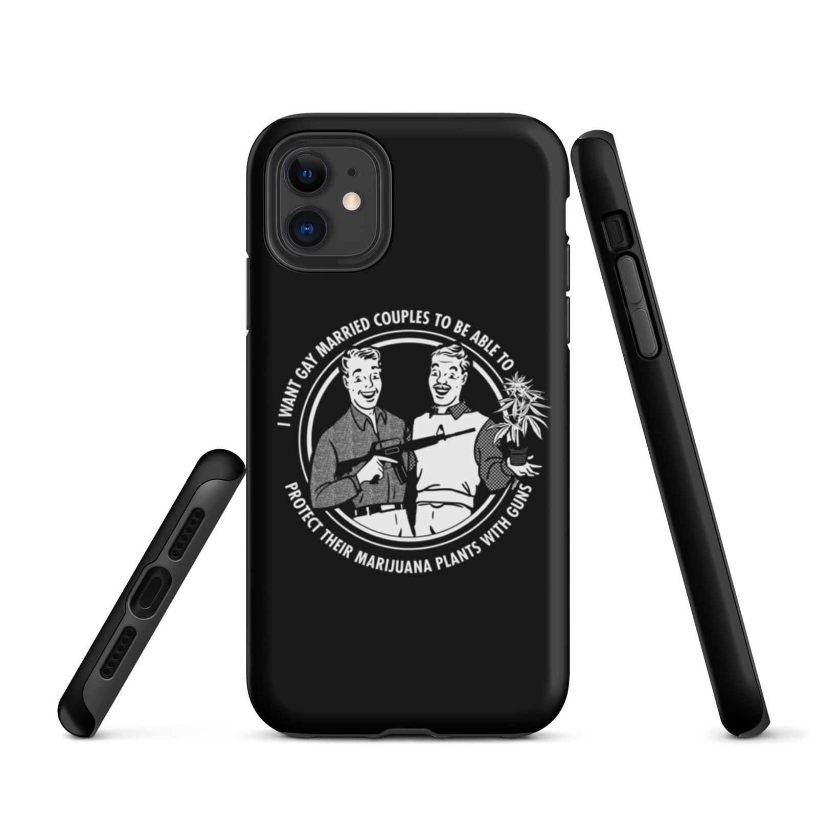 I want gay married couples to be able to protect their marijuana plants with guns Tough iPhone case