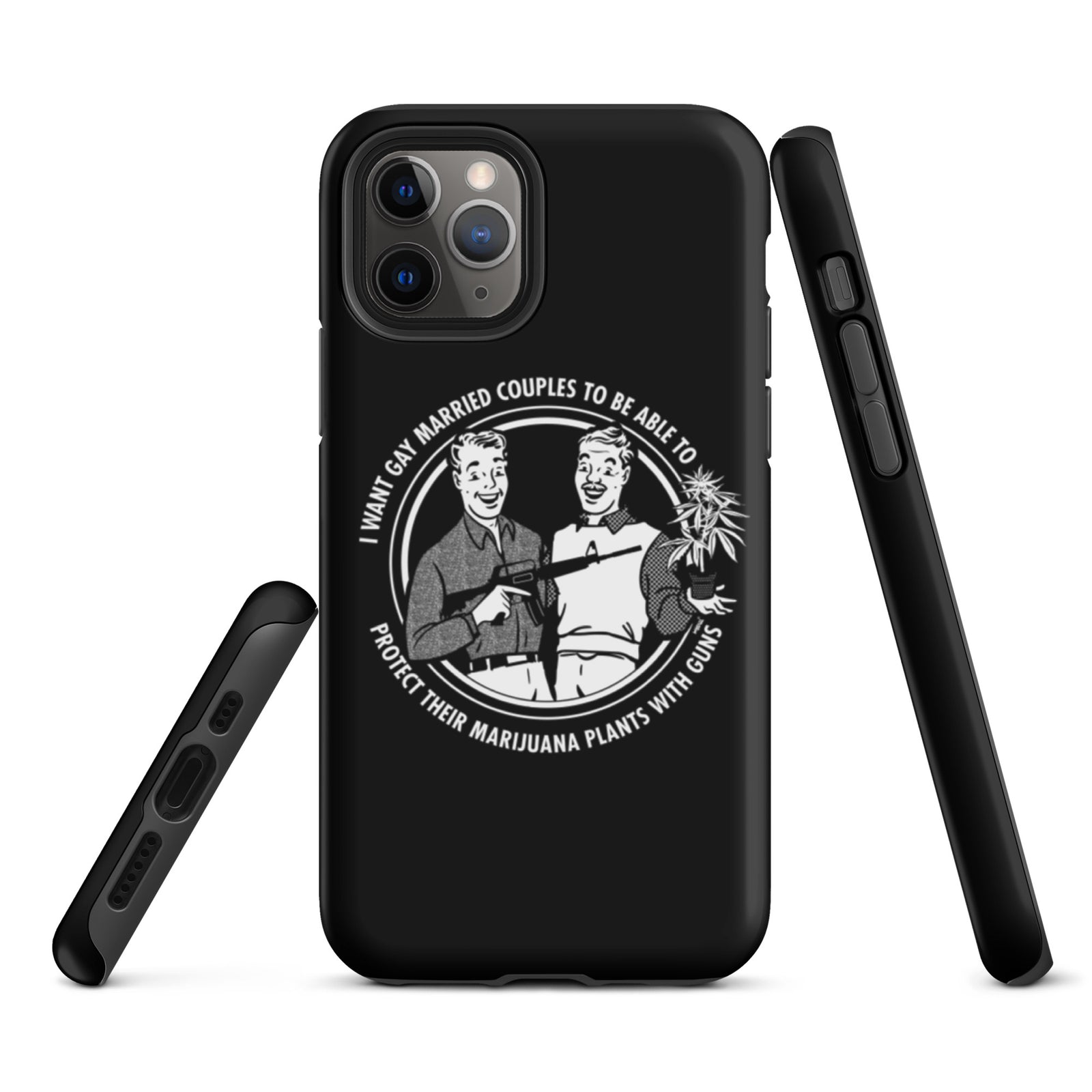 I want gay married couples to be able to protect their marijuana plants with guns Tough iPhone case