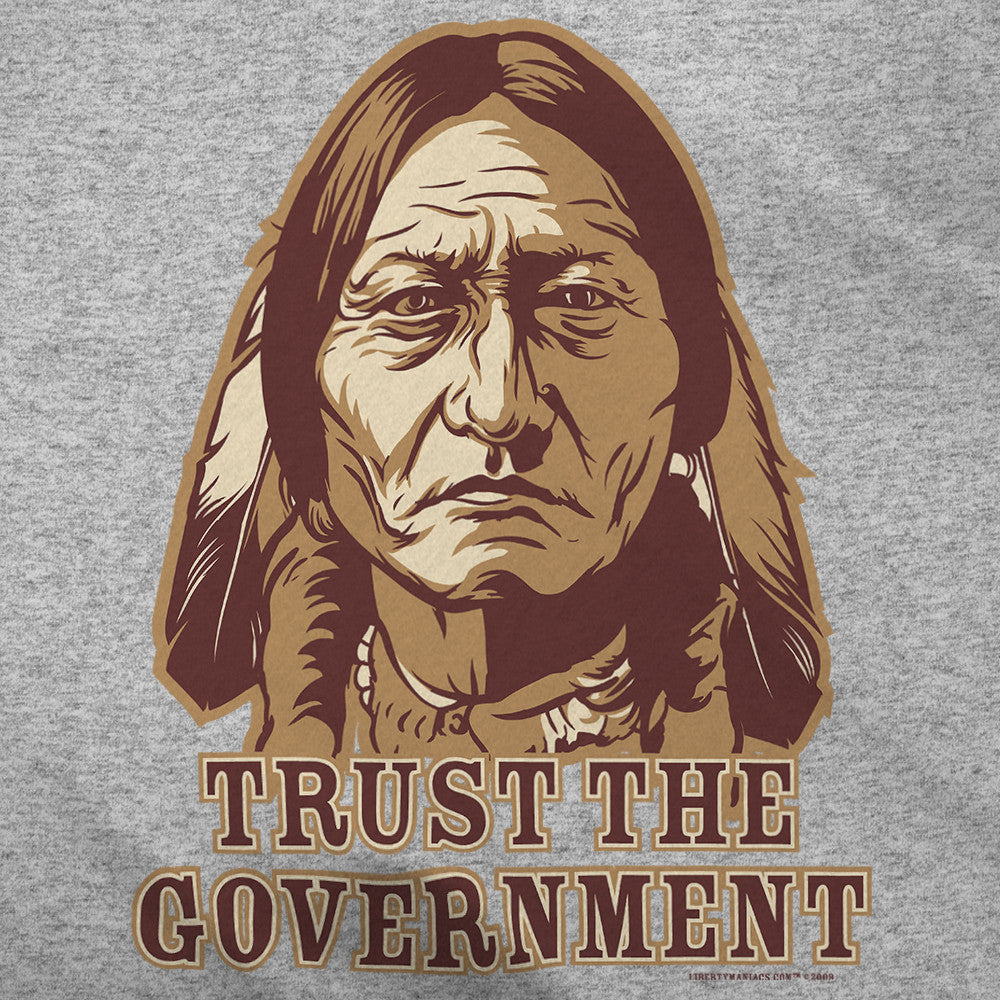 Trust the Government Sitting Bull T-Shirt