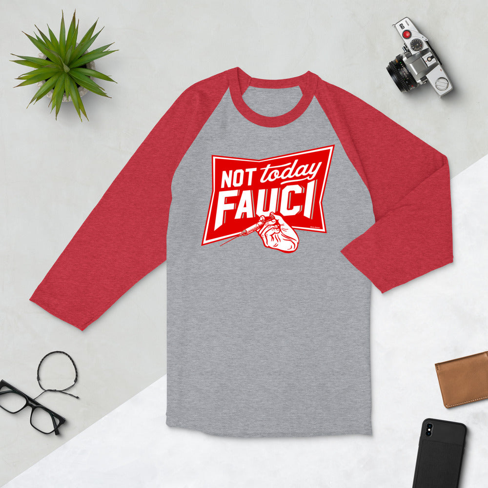Not Today Fauci 3/4 sleeve raglan shirt