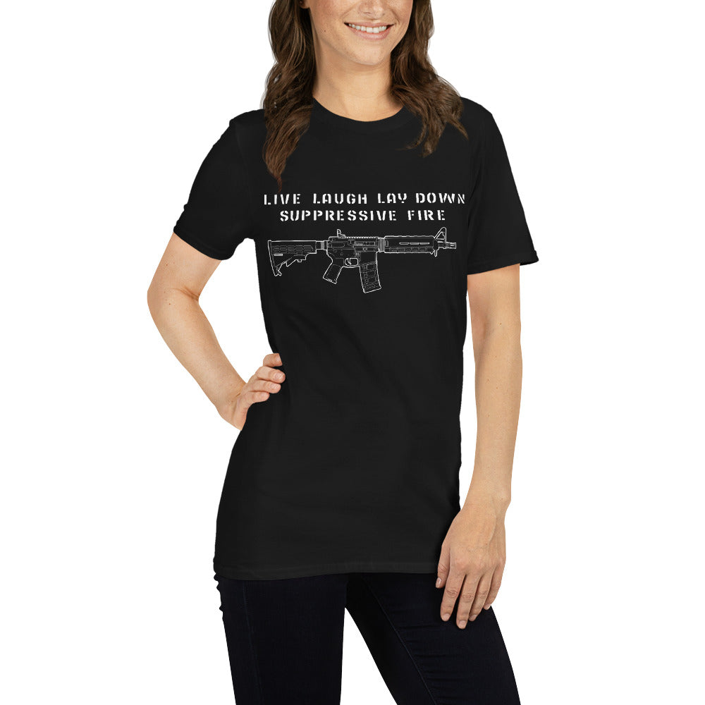 Live Laugh Lay Down Suppressive Fire T-Shirt