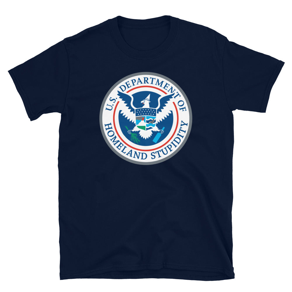 Department of Homeland Stupidity Short-Sleeve Unisex T-Shirt