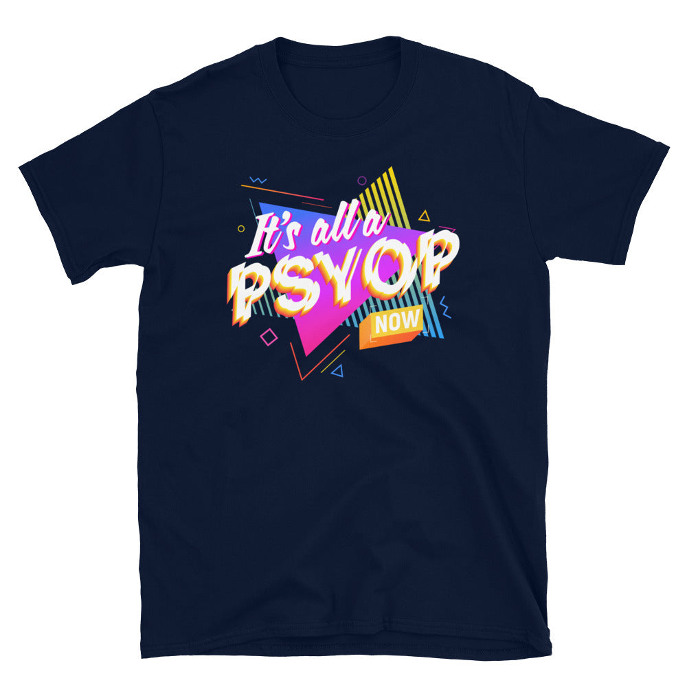 It's All a PSYOP Now T-Shirt