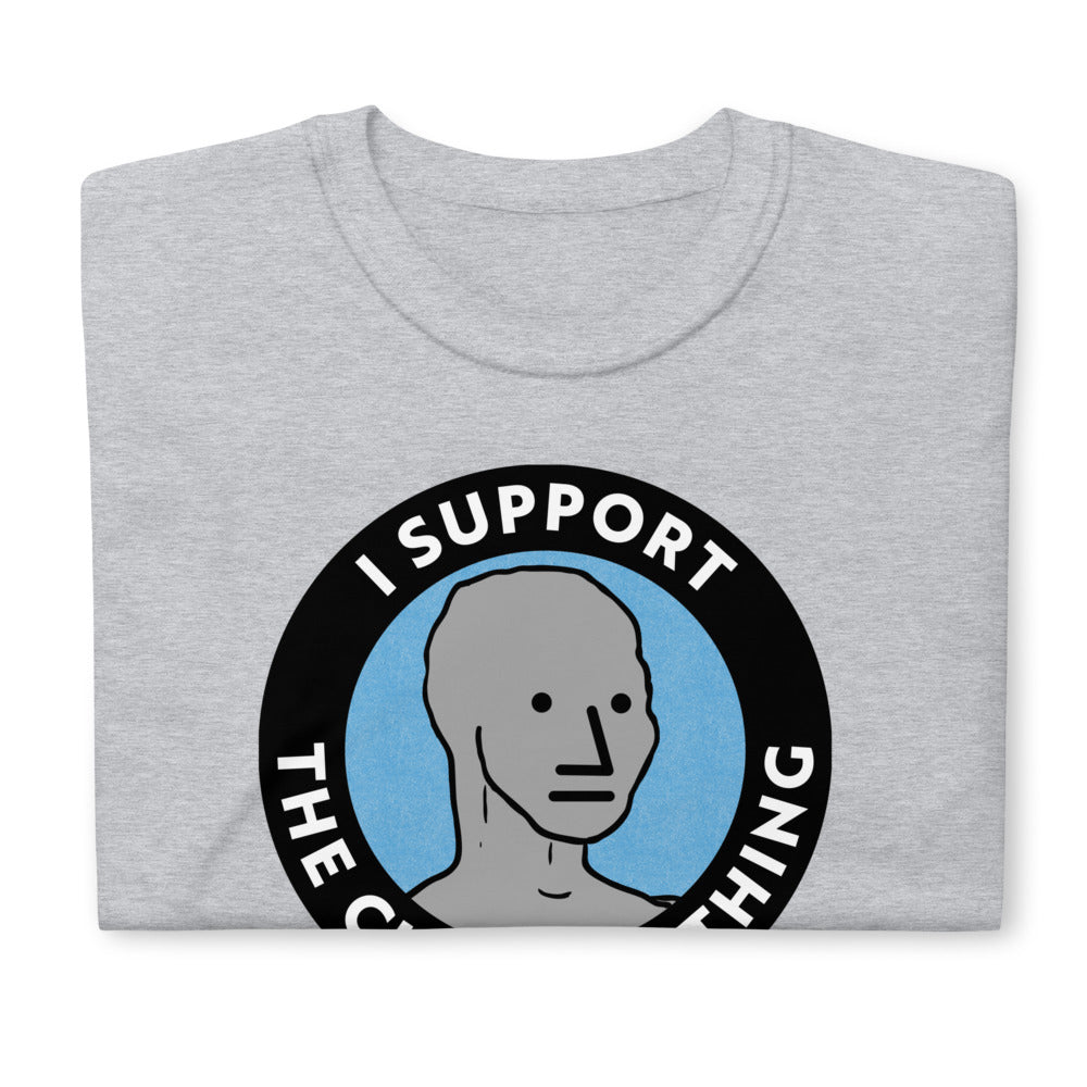 I Support the Current Thing NPC Shirt