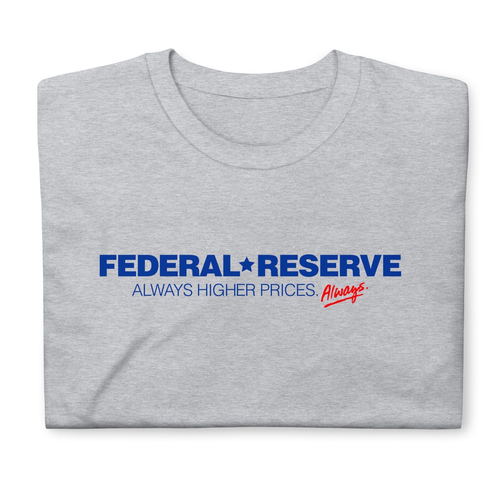 Federal Reserve Always Higher Prices T-Shirt