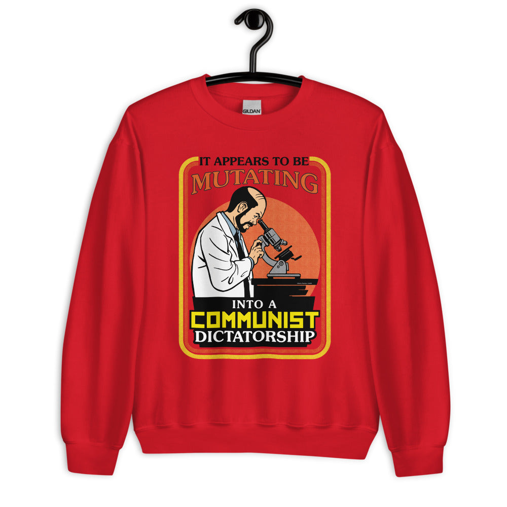 It Appears To Be Mutating Into A Communist Dictatorship Sweatshirt