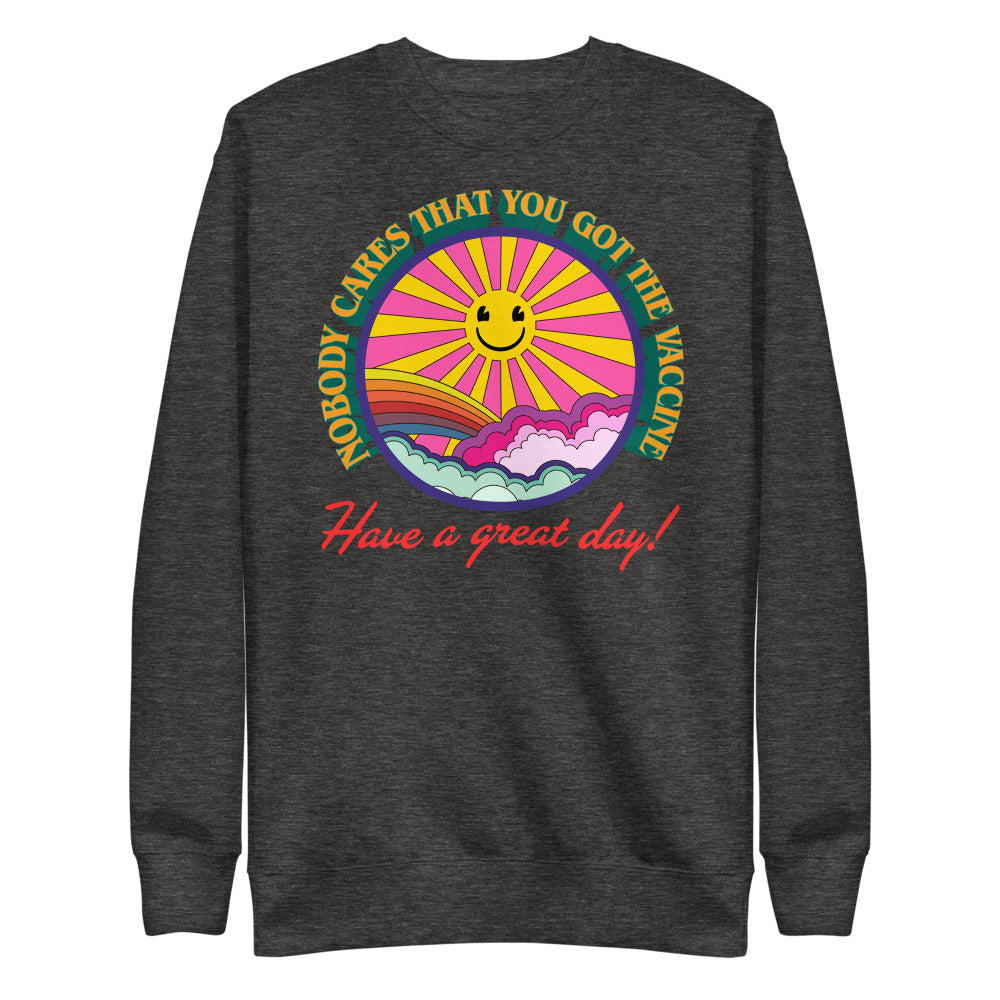 Nobody Cares That You Got The Vaccine Unisex Fleece Pullover