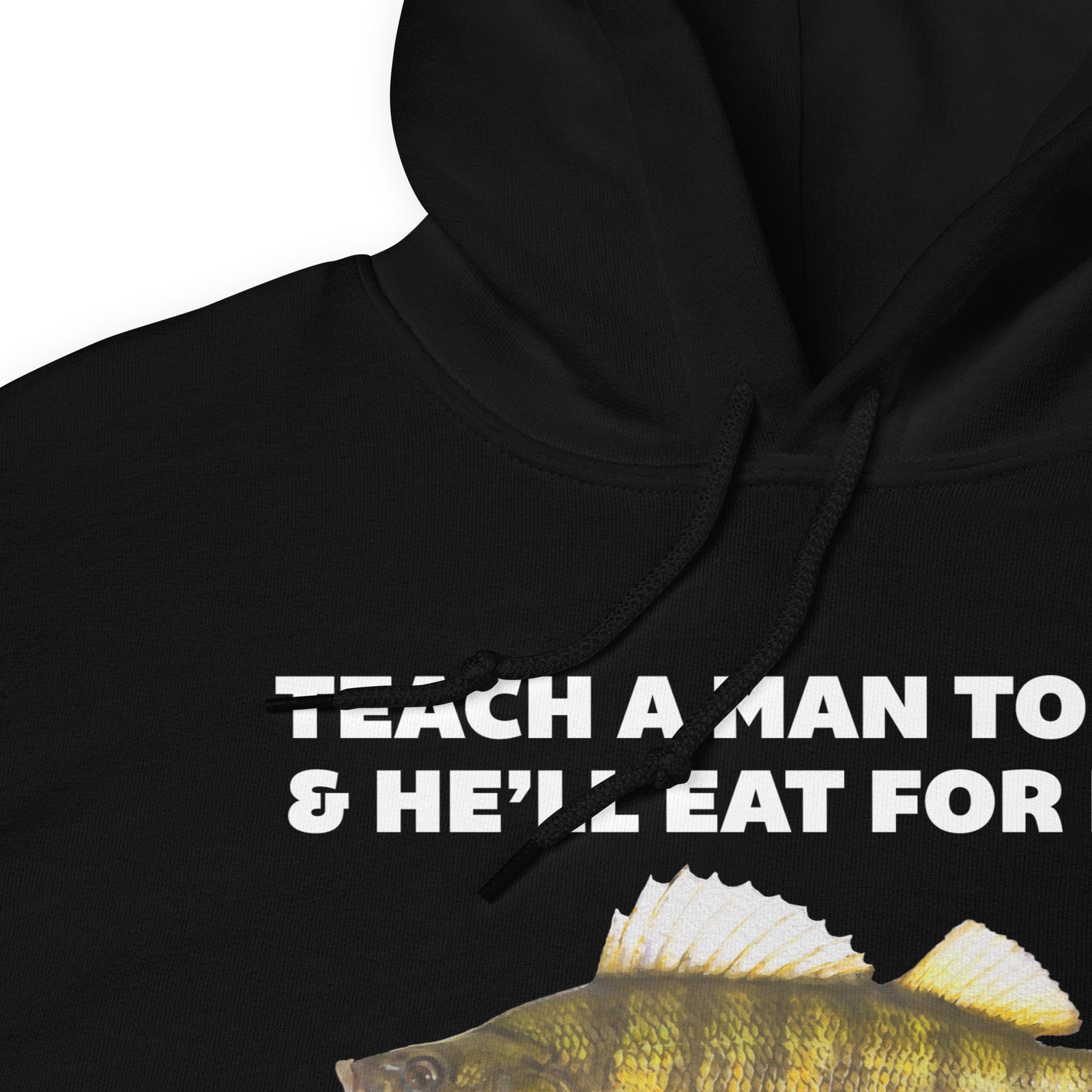 Teach A Man To Fish Hooded Sweatshirt