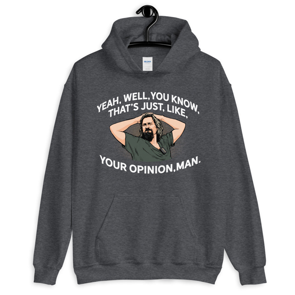 The Dude That's Just Your Opinion, Man Unisex Hoodie
