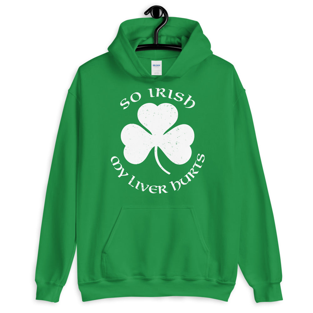 So Irish My Liver Hurts Unisex Hoodie