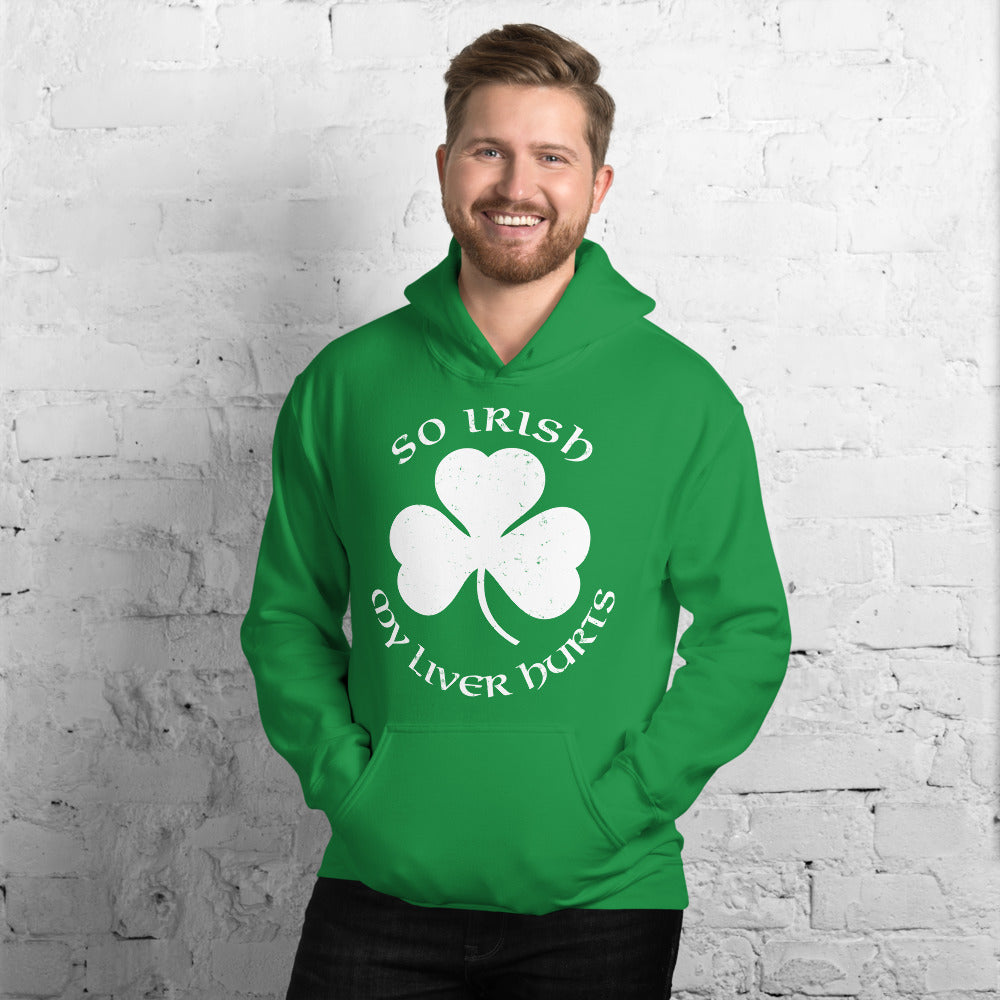 So Irish My Liver Hurts Unisex Hoodie