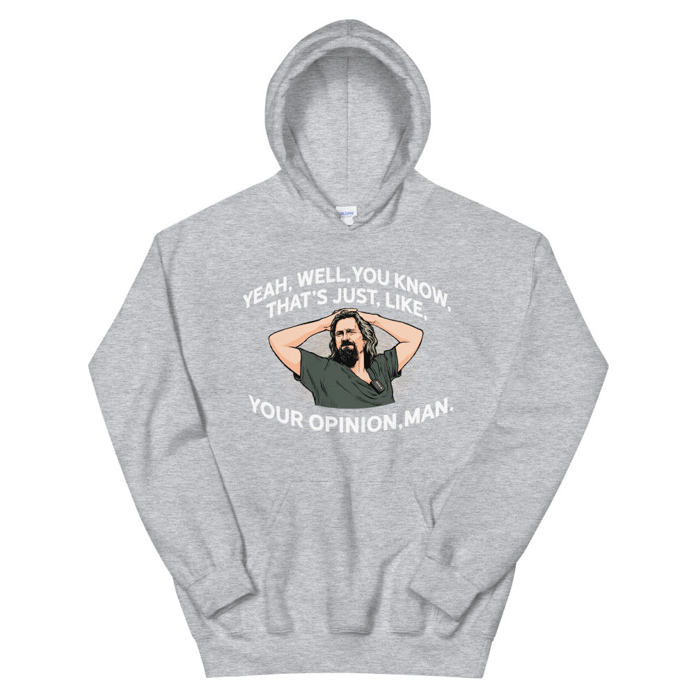 The Dude That's Just Your Opinion, Man Unisex Hoodie