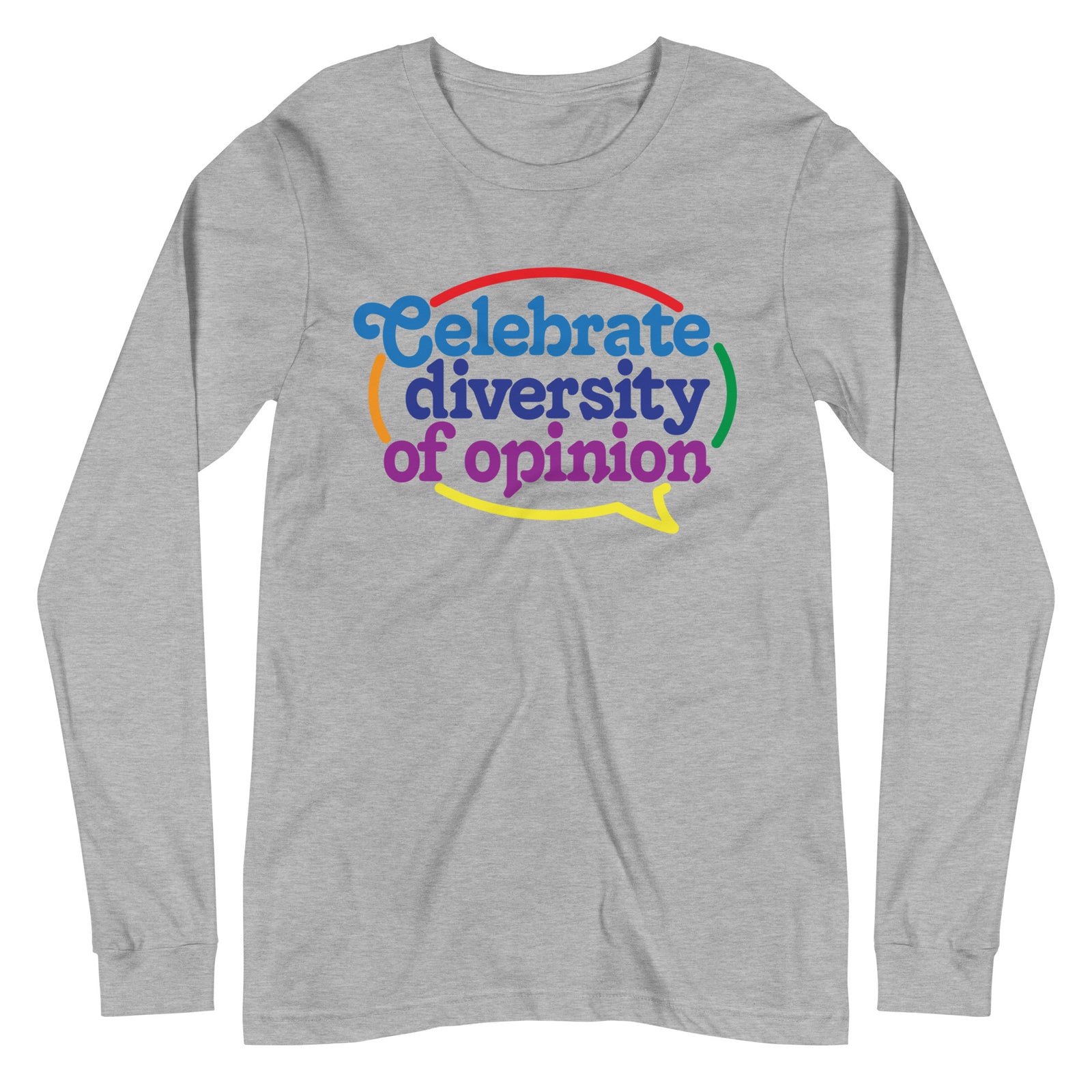 Celebrate Diversity of Opinion Long Sleeve T-Shirt