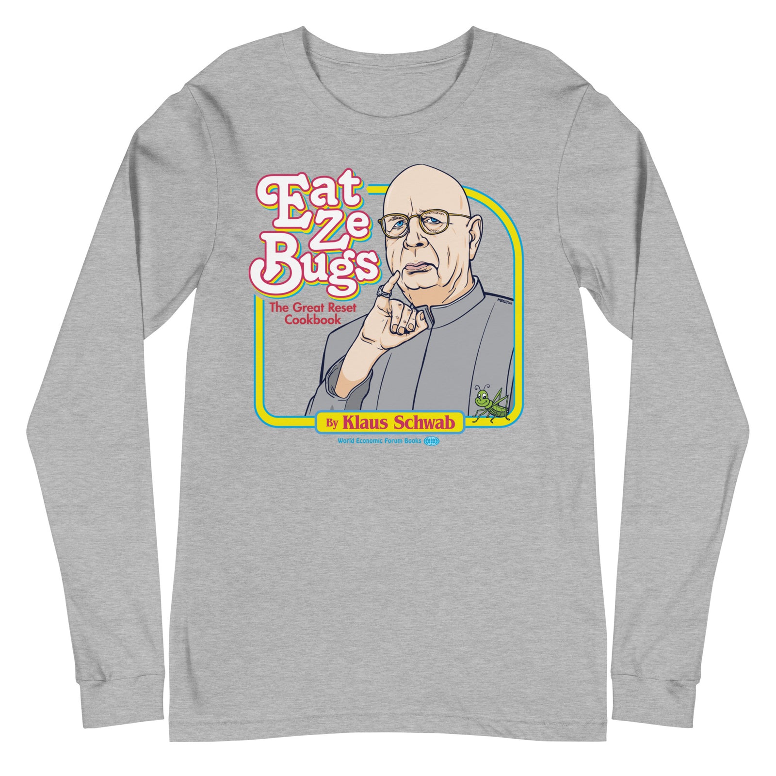Eat Ze Bugs Klaus Schwab Great Reset Long Sleeve Tee