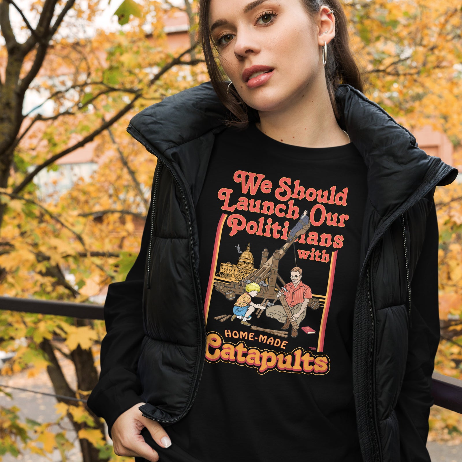 We Should Launch Our Politicians from Catapults Long Sleeve Tee