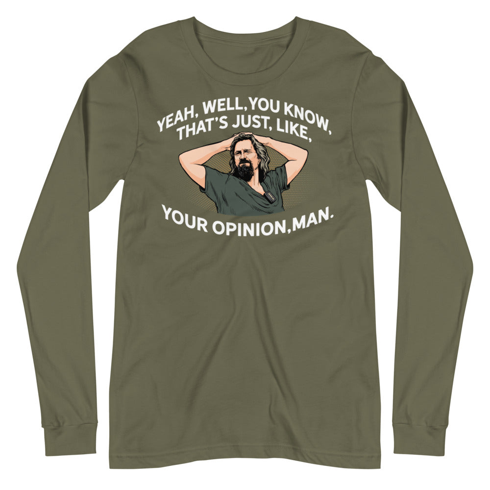 The Dude That's Just Like Your Opinion Man Long Sleeve Unisex T-shirt