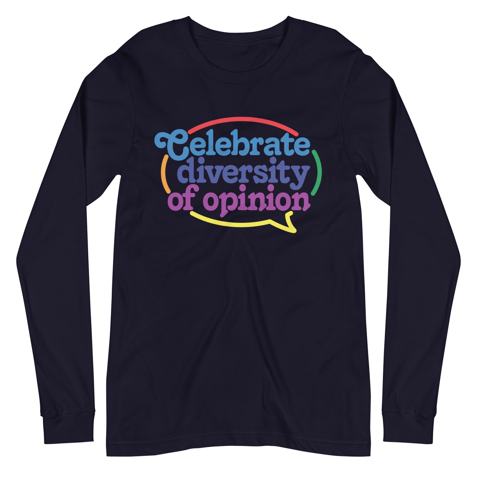 Celebrate Diversity of Opinion Long Sleeve T-Shirt