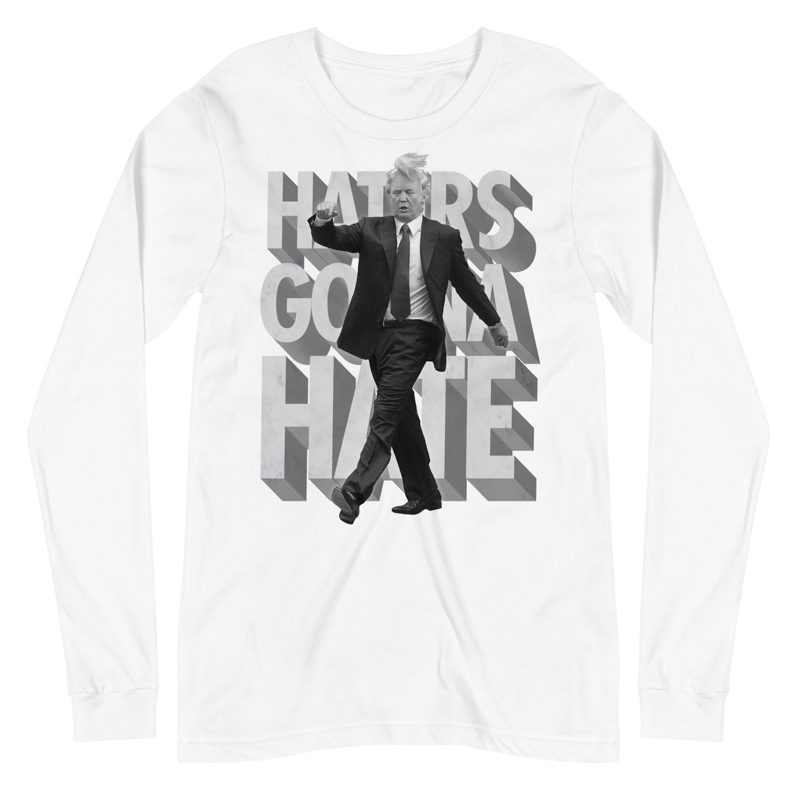 Trump Haters Gonna Hate Long Sleeve T-Shirt