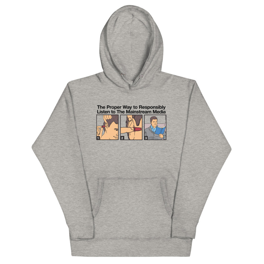 The Proper Way to Responsibly Listen To The Mainstream Media Unisex Hoodie