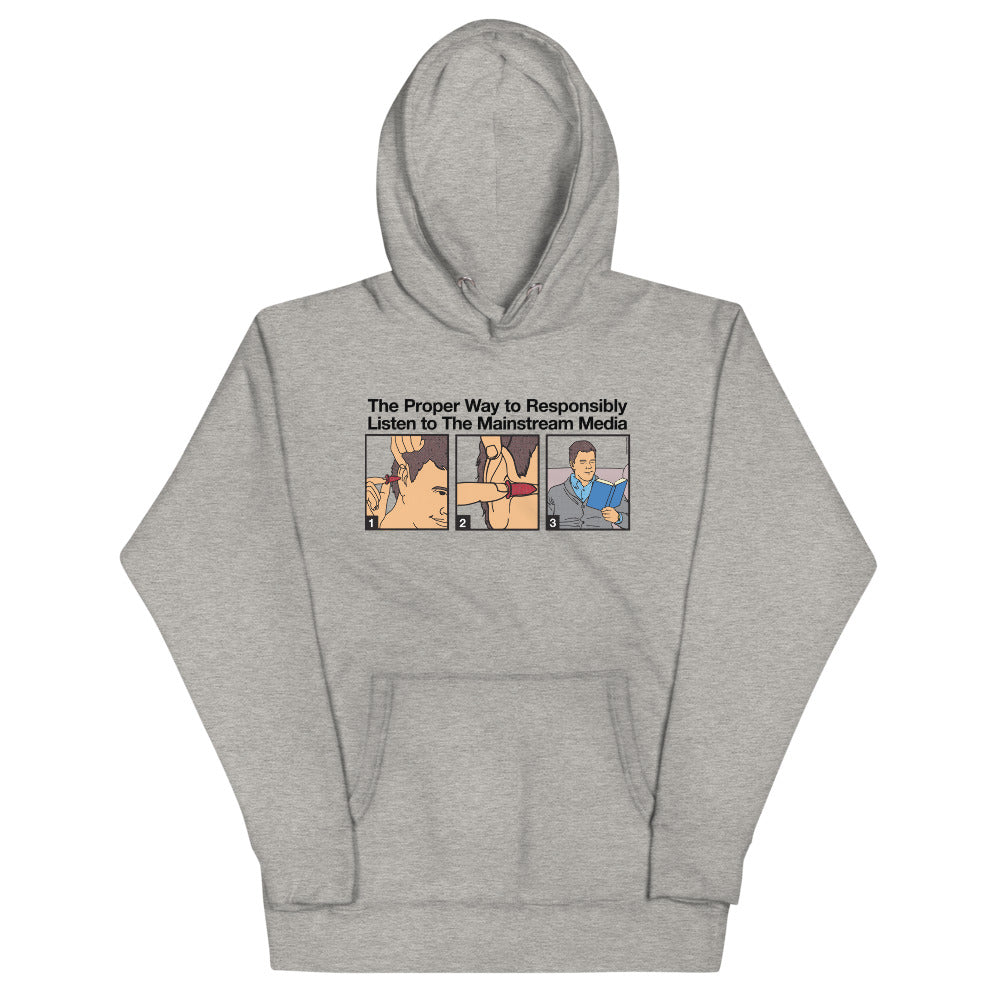 The Proper Way to Responsibly Listen To The Mainstream Media Unisex Hoodie