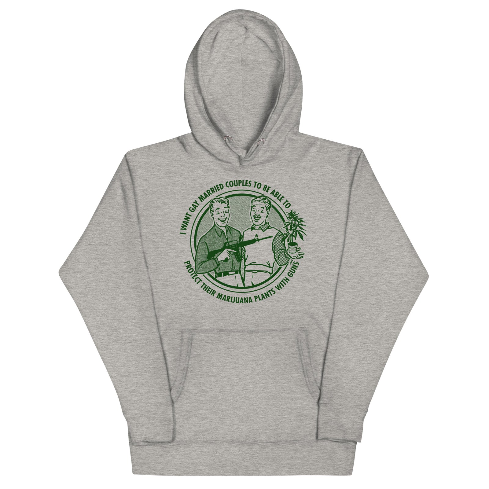 I Want Gay Married Couples To Protect Their Marijuana Plants With Gun Unisex Hoodie