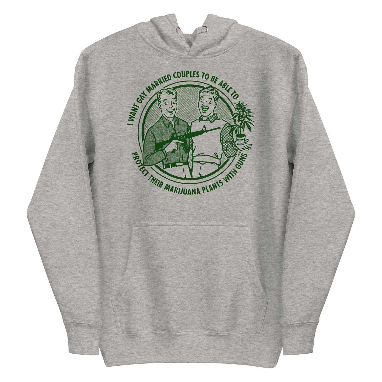 I Want Gay Married Couples To Protect Their Marijuana Plants With Gun Unisex Hoodie