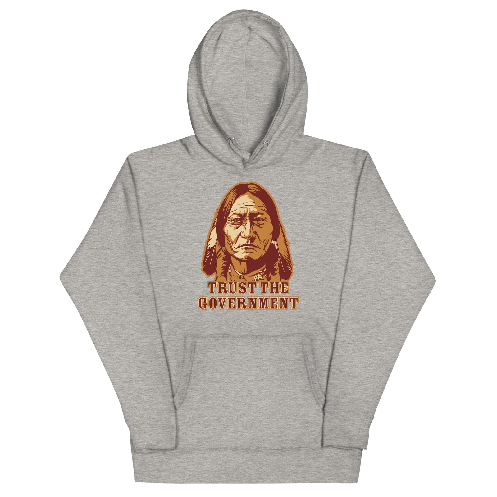 Trust the Government Sitting Bull Hoodie Sweatshirt