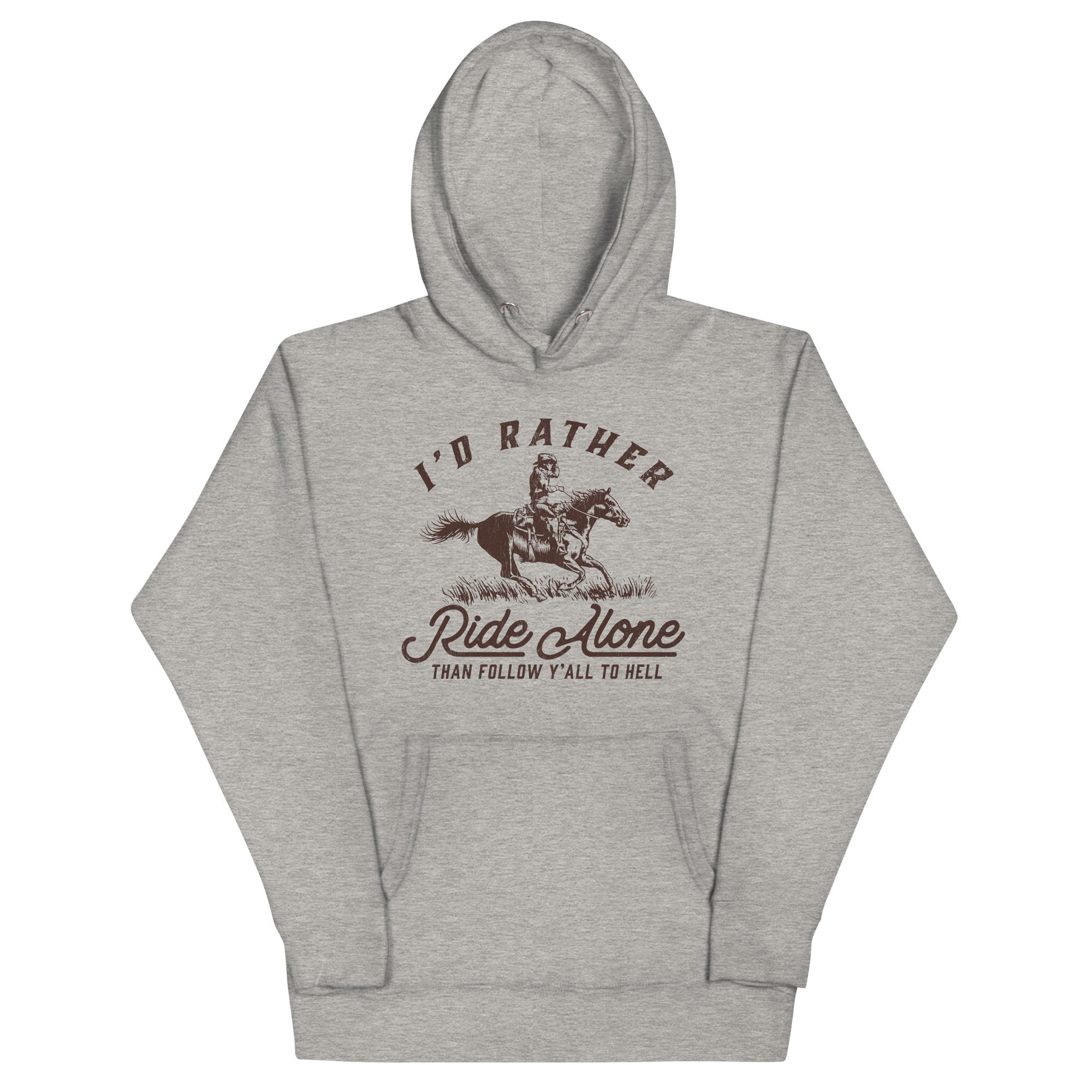 I's Rather Ride Alone Than Follow You All To Hell Unisex Hoodie