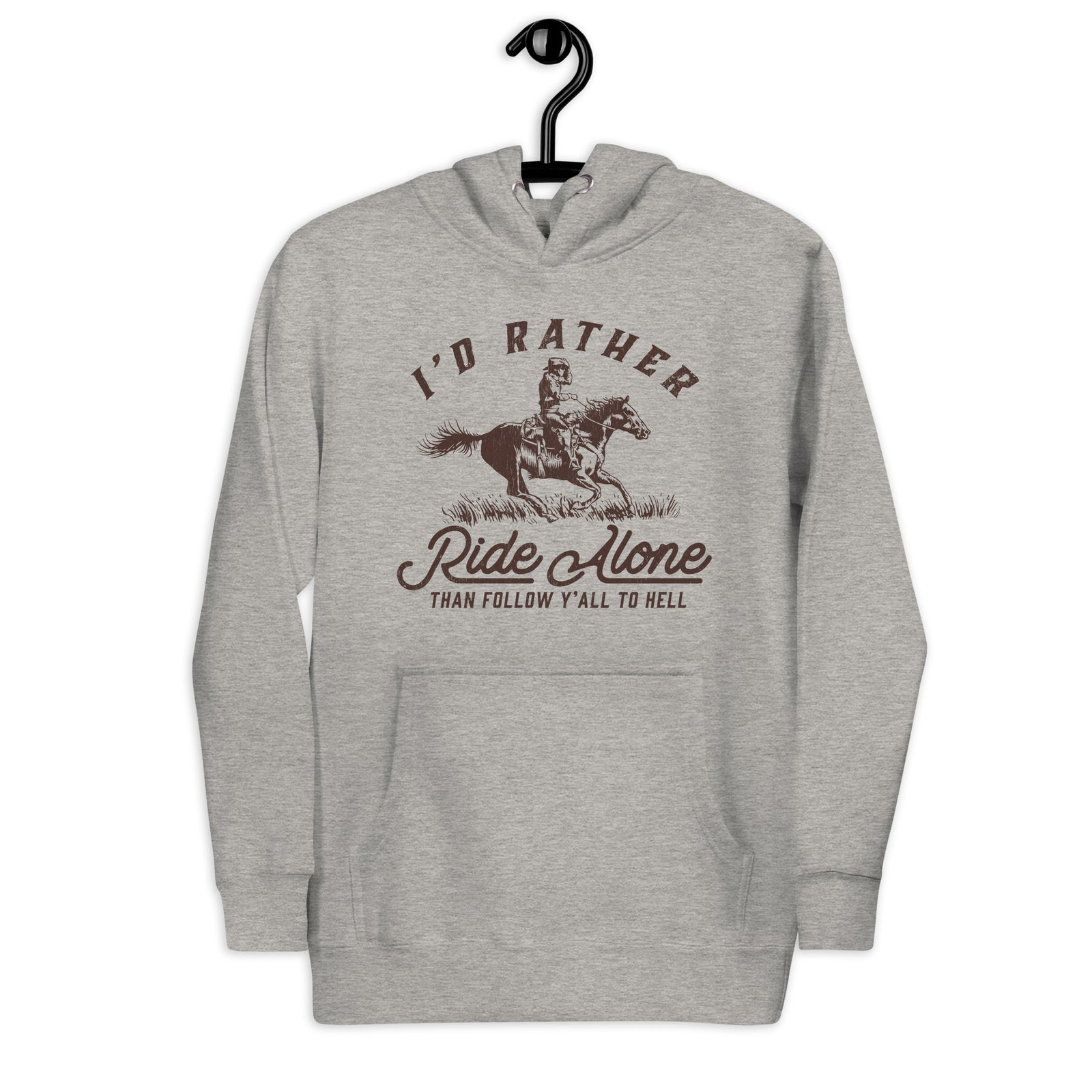 I's Rather Ride Alone Than Follow You All To Hell Unisex Hoodie