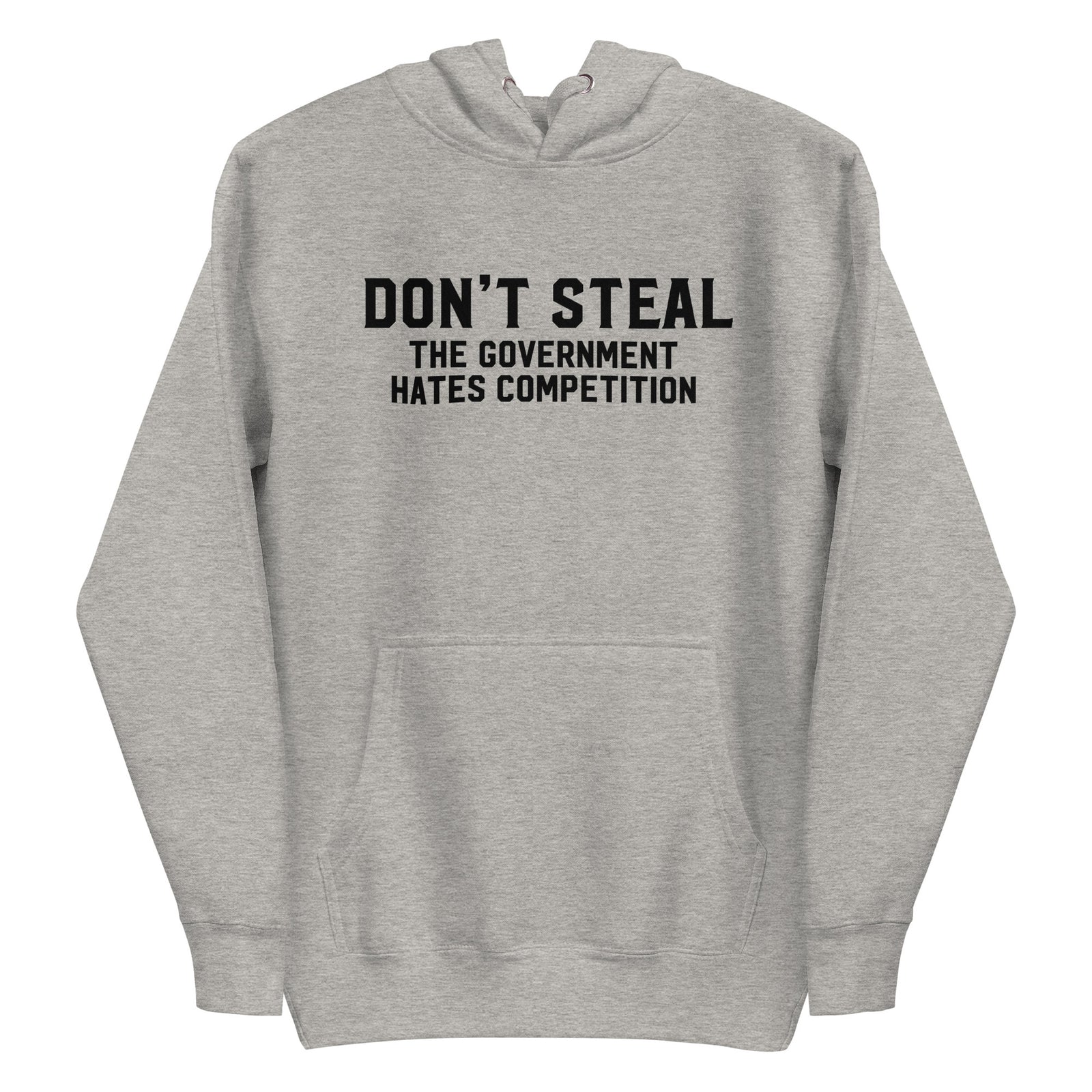 Don't Steal the Government Hates Competition Unisex Hoodie