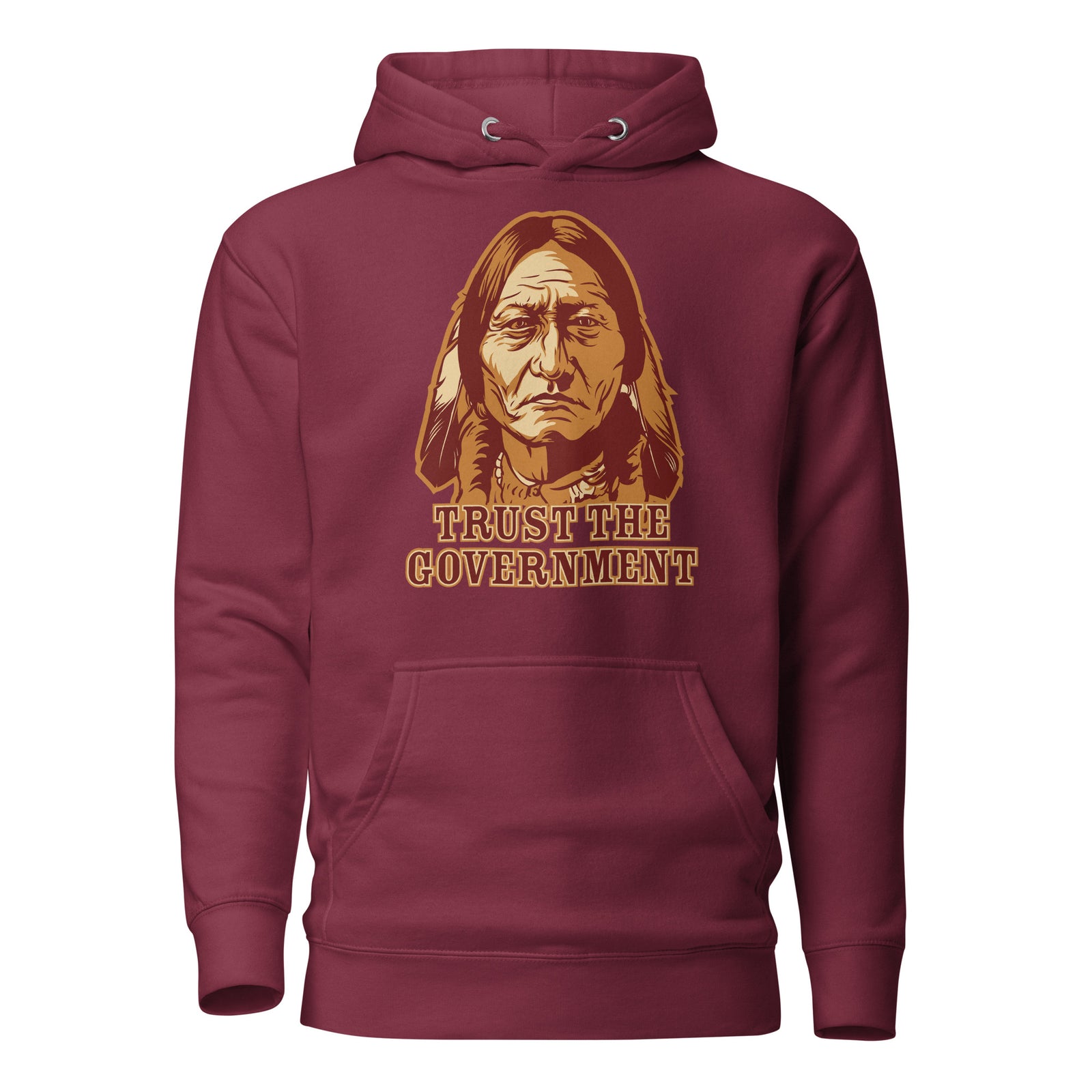 Trust the Government Sitting Bull Hoodie Sweatshirt
