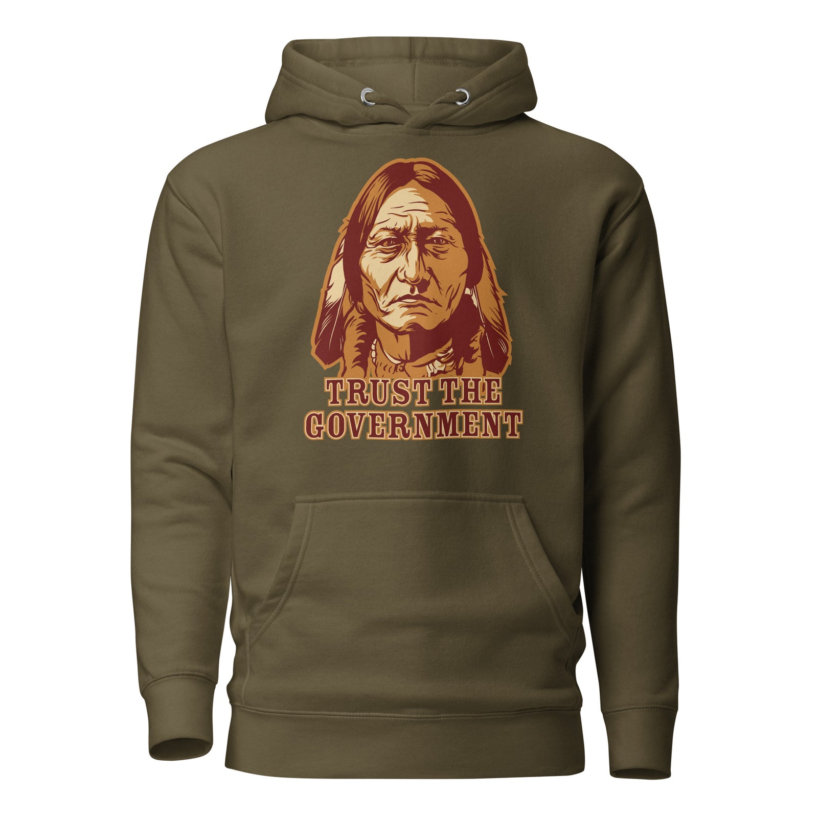 Trust the Government Sitting Bull Hoodie Sweatshirt