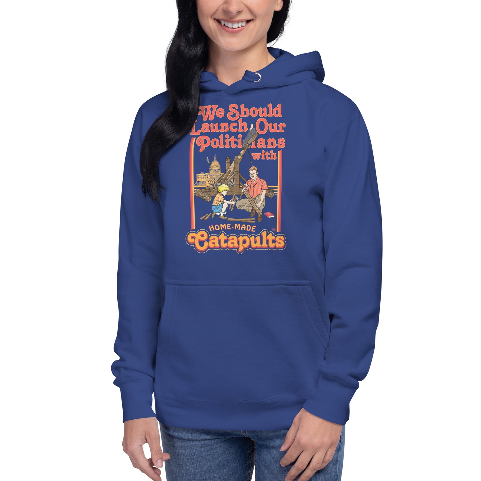 We Should Launch Our Politicians with Homemade Catapults Unisex Hoodie