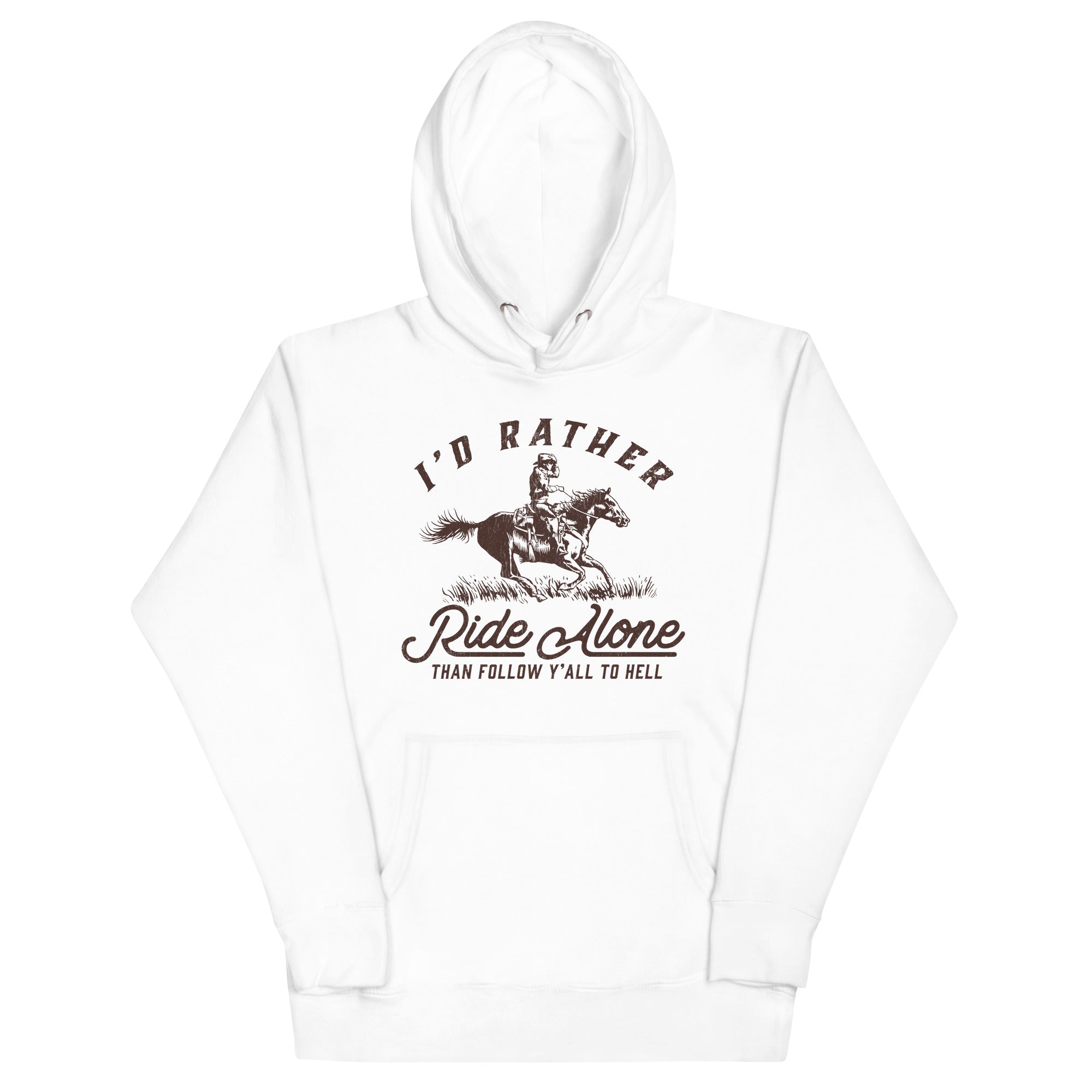 I's Rather Ride Alone Than Follow You All To Hell Unisex Hoodie